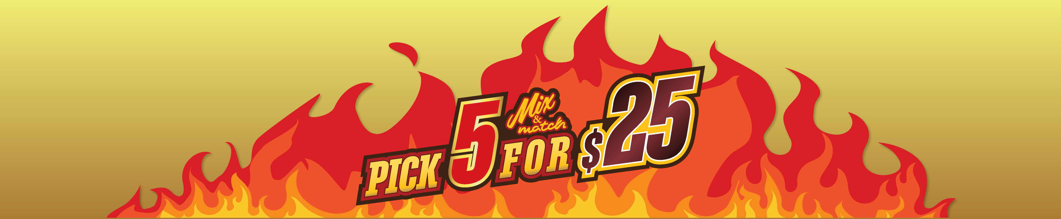 Pick 5 for $25 Pick 5 for $25